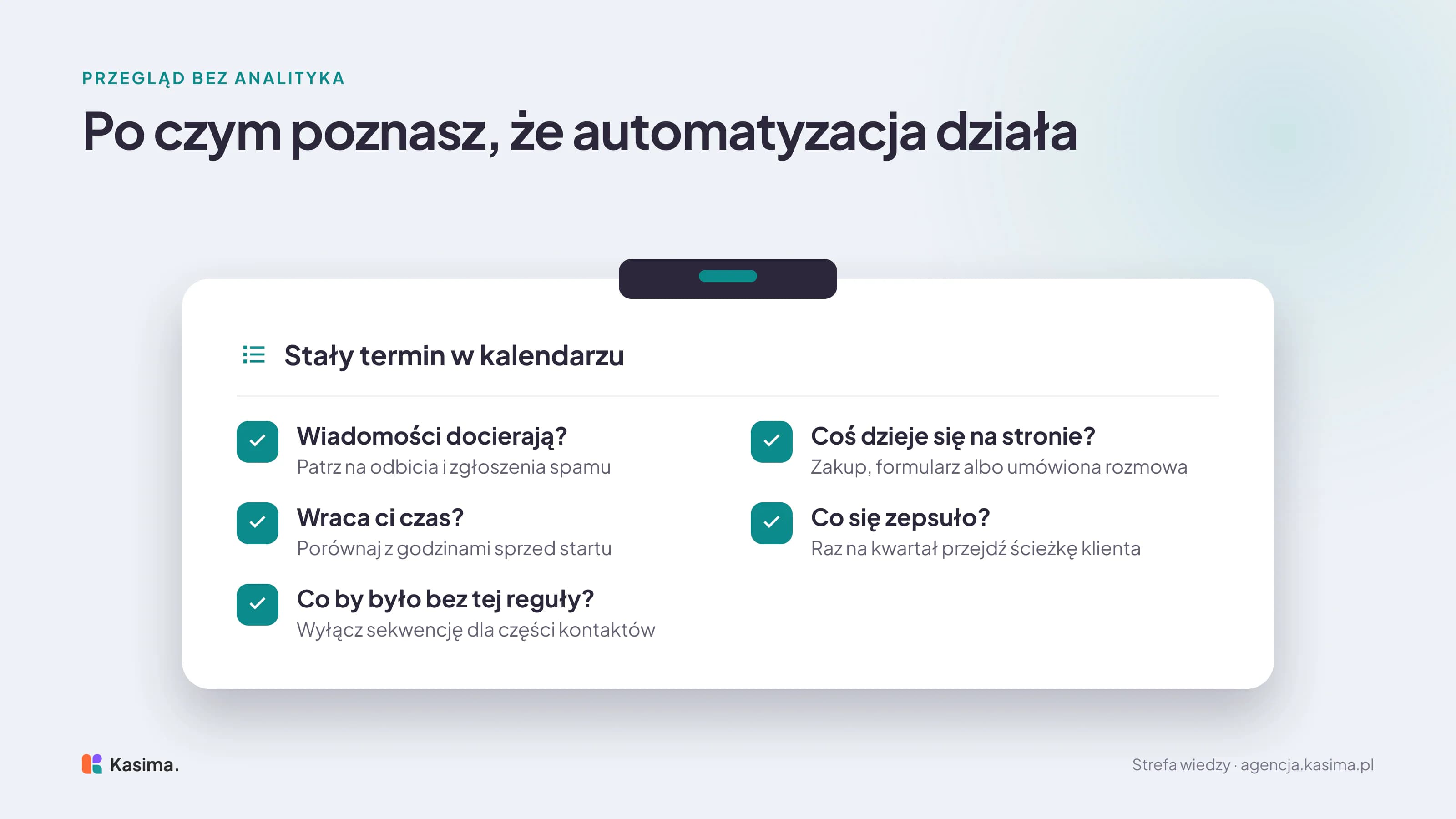 Checklista przeglądu automatyzacji w stałym terminie: czy wiadomości docierają, czyli odbicia i zgłoszenia spamu, czy na stronie dzieje się zakup, formularz albo umówiona rozmowa, czy wraca czas w porównaniu z godzinami sprzed startu, co się zepsuło na ścieżce klienta i co by było bez reguły, gdy wyłączysz sekwencję dla części kontaktów