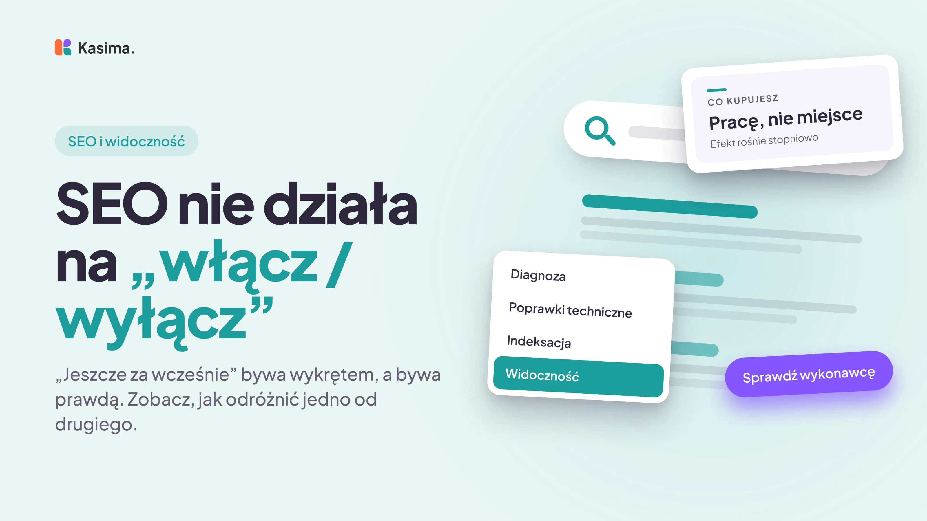 Okładka wpisu: SEO nie działa na „włącz / wyłącz” „Jeszcze za wcześnie” bywa wykrętem, a bywa prawdą. Zobacz, jak odróżnić jedno od drugiego.